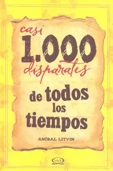 CASI 1000 DISPARATES DE TODOS LOS TIEMPOS