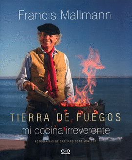 TIERRA DE FUEGOS MI COCINA IRREVERENTE