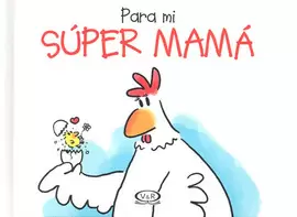 PARA MI SUPER MAMA