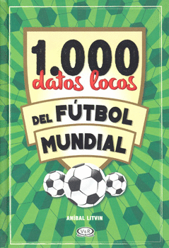 1000 DATOS LOCOS DEL FUTBOL MUNDIAL