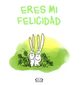ERES MI FELICIDAD