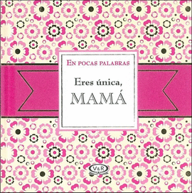 ERES UNICA, MAMA