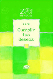 201 MENSAJES PARA CUMPLIR TUS DESEOS