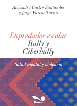 DEPREDADOR ESCOLAR BULLY Y CIBERBULLY