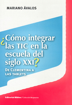 CÓMO INTEGRAR LAS TIC EN LA ESCUELA DEL SIGLO 21 DE CLEMENTINA A LAS TABLETS