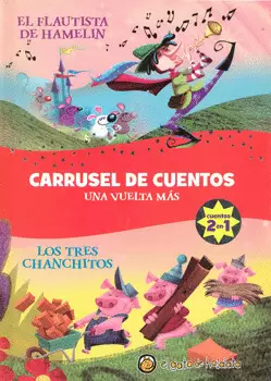 CARRUSEL DE CUENTOS UNA VUELTA MÁS EL FLAUTISTA DE HAMELIN LOS TRES CHANCHITOS