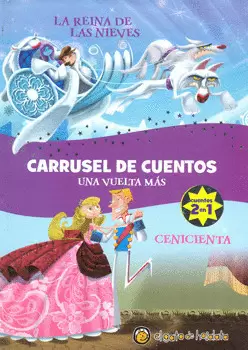 CARRUSEL DE CUENTOS UNA VUELTA MÁS LA REINA DE LAS NIEVES CENICIENTA