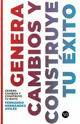GENERA CAMBIOS Y CONSTRUYE TU EXITO