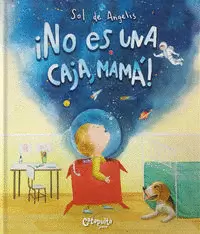 ¡NO ES UNA CAJA, MAMÁ!