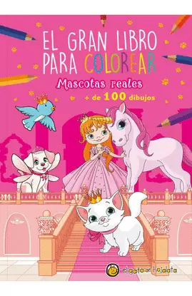 EL GRAN LIBRO PARA COLOREAR: MASCOTAS REALES + DE 100 DIBUJOS