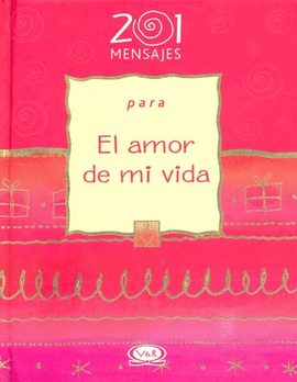 201 MENSAJES PARA EL AMOR DE MI VIDA