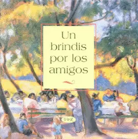 UN BRINDIS POR LOS AMIGOS