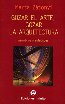 GOZAR EL ARTE GOZAR LA ARQUITECTURA ASOMBROS Y SOLEDADES