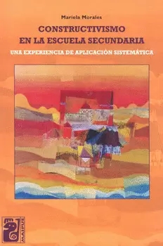 CONSTRUCTIVISMO EN LA ESCUELA SECUNDARIA UNA EXPERIENCIA DE APLICACIÓN SISTEMÁTICA