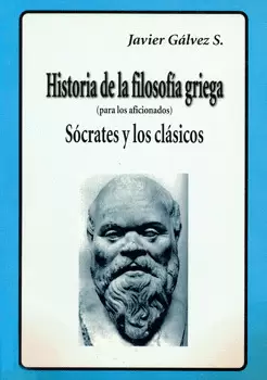 HISTORIA DE LA FILOSOFÍA GRIEGA PARA AFICIONADOS SÓCRATES Y LOS CLÁSICOS