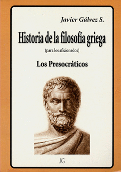 HISTORIA DE LA FILOSOFÍA GRIEGA PARA AFICIONADOS LOS PRESOCRÁTICOS