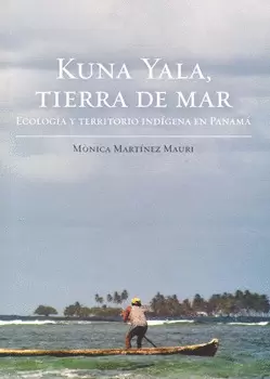 KUNA YALA TIERRA DE MAR ECOLOGIA Y TERRITORIO INDIGENA