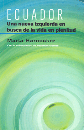 ECUADOR UNA NUEVA IZQUIERDA EN BUSCA DE LA VIDA EN PLENITUD