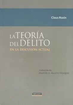 TEORÍA DEL DELITO EN LA DISCUSIÓN ACTUAL