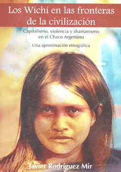 LOS WICHI EN LAS FRONTERAS DE LA CIVILIZACION CAPITALISMO