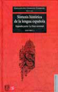SINTAXIS HISTÓRICA DE LA LENGUA ESPAÑOLA. SEGUNDA PARTE: LA FRASE NOMINAL VOL. 1 Y 2