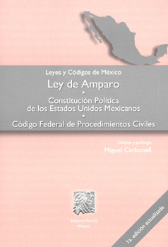 LEY DE AMPARO. CONSTITUCION POLÍTICA DE LOS ESTADOS UNIDOS MEXICANOS. CÓDIGO FEDERAL DE PROCEDIMIENT
