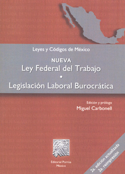 NUEVA LEY FEDERAL DEL TRABAJO LEGISLACION LABORAL BUROCRATICA (1RA. REIMP)
