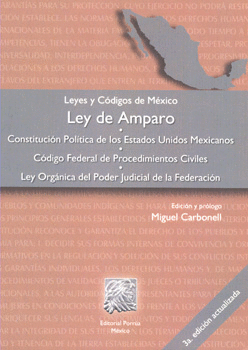 LEY DE AMPARO CONSTITUCIÓN POLÍTICA DE LOS ESTADOS UNIDOS MEXICANOS CÓDIGO FEDERAL DE PROCEDIMIENTOS