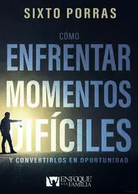 CÓMO ENFRENTAR MOMENTOS DIFÍCILES Y CONVERTILOS EN OPORTUNIDAD