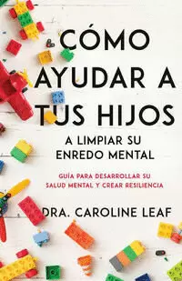 CÓMO AYUDAR A TUS HIJOS A LIMPIAR SU ENREDO MENTAL