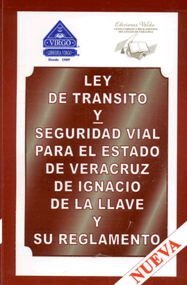LEY DE TRANSITO Y SEGURIDAD VIAL PARA EL ESTADO DE VERACRUZ DE IGNACIO DE LA LLAVE Y SU REGLAMENTO